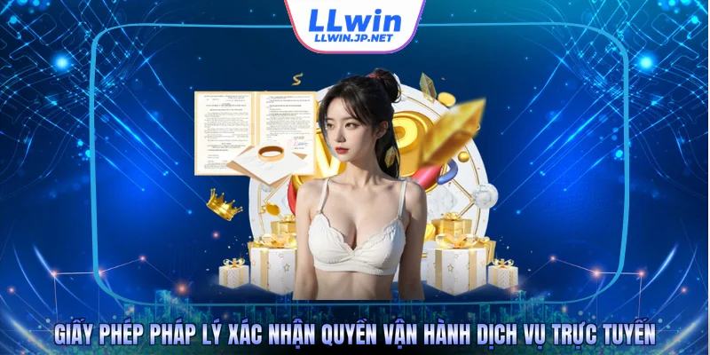 Giấy phép pháp lý xác nhận quyền vận hành dịch vụ trực tuyến