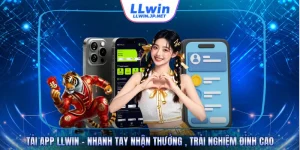 Tải App LLWIN - Nhanh Tay Nhận Thưởng , Trải Nghiệm Đỉnh Cao