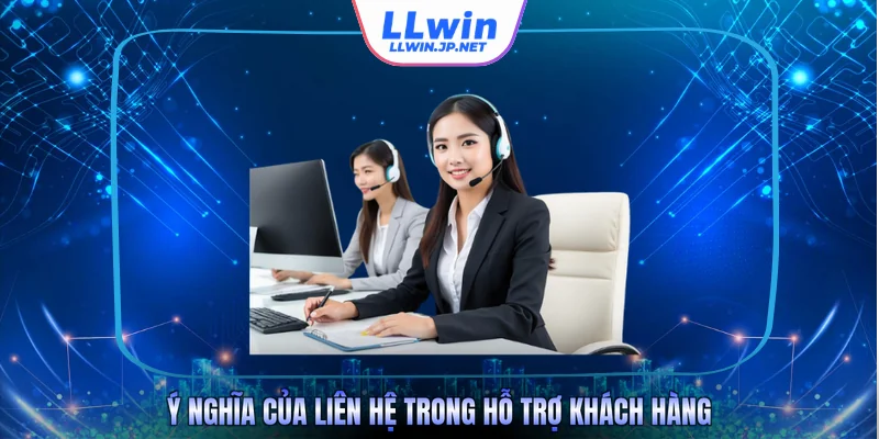 Ý nghĩa của liên hệ trong hỗ trợ khách hàng